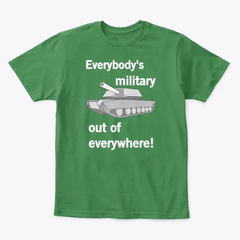 Everybody's Military Out of Everywhere!