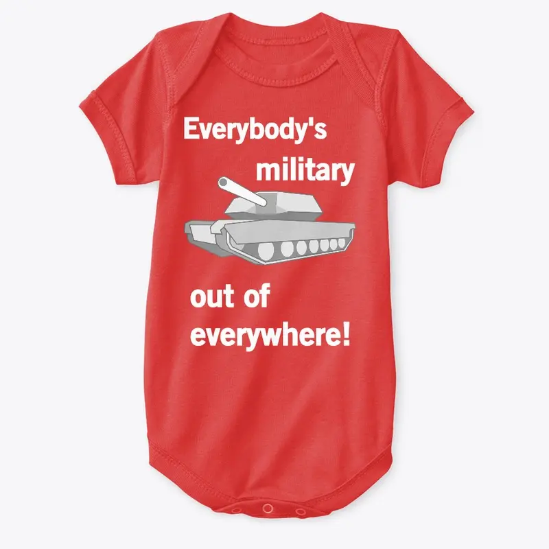 Everybody's Military Out of Everywhere!