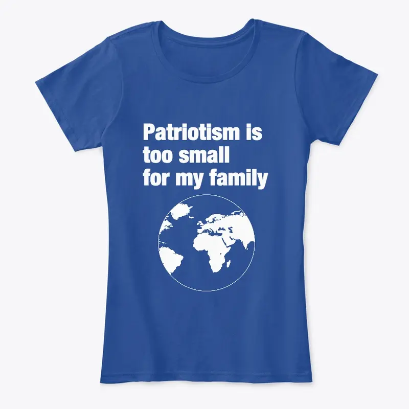 Patriotism is too small for my family