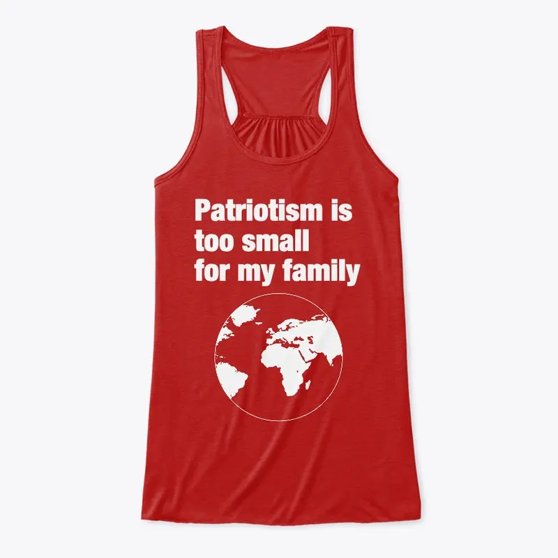 Patriotism is too small for my family