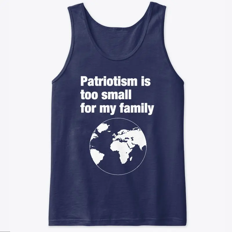 Patriotism is too small for my family