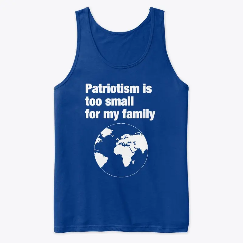 Patriotism is too small for my family