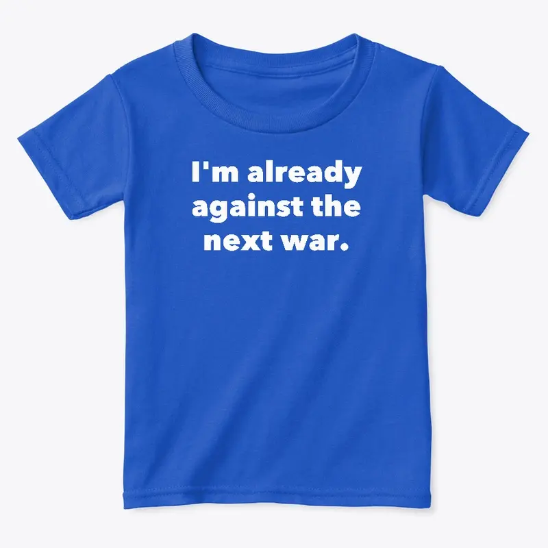 I'm Already Against the Next War