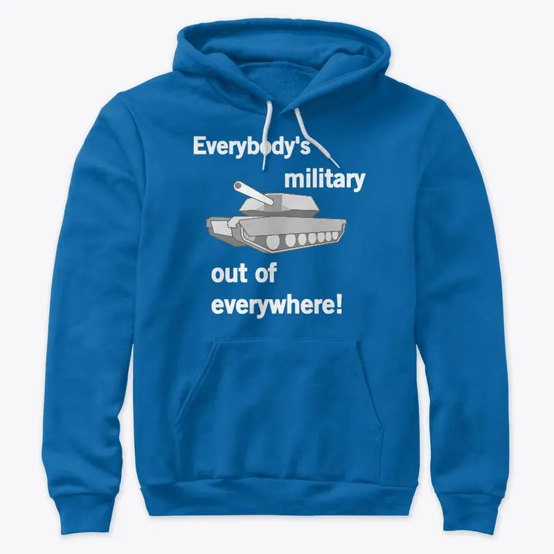 Everybody's Military Out of Everywhere!