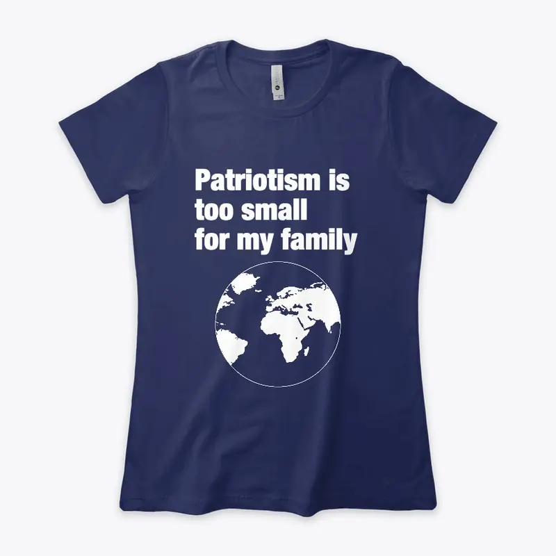 Patriotism is too small for my family